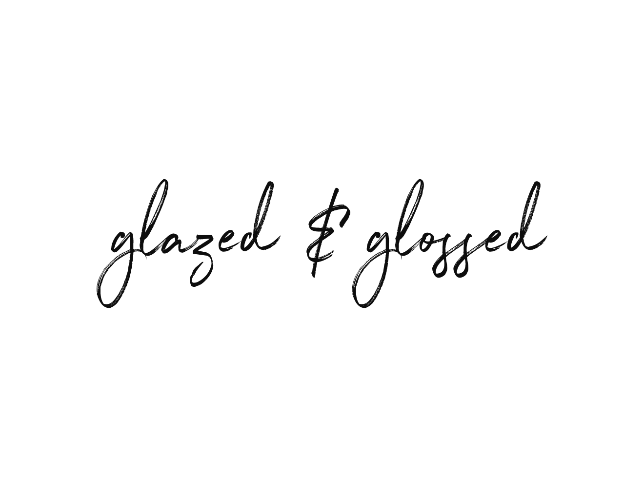 Glazed and Glossed – Glazed & Glossed